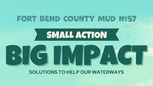 Poster header reading “Fort Bend County MUD #57 – Small Action, Big Impact, Solutions to Help Our Waterways” over a green-blue sky with birds.
